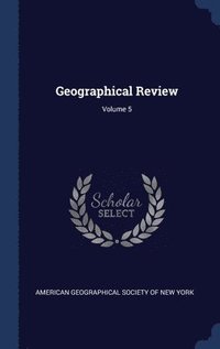 bokomslag Geographical Review; Volume 5