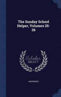 bokomslag The Sunday School Helper, Volumes 25-26