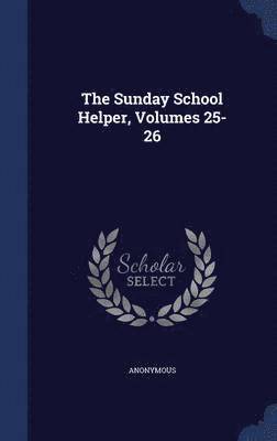 bokomslag Sunday School Helper, Volumes 25-26