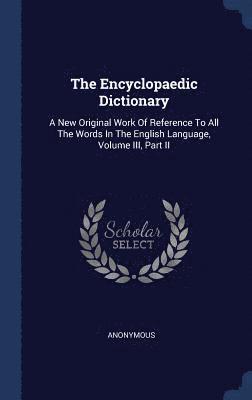 The Encyclopaedic Dictionary 1