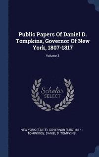 bokomslag Public Papers Of Daniel D. Tompkins, Governor Of New York, 1807-1817; Volume 3