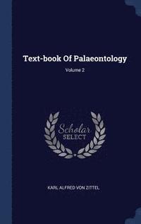 bokomslag Text-book Of Palaeontology; Volume 2