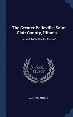 The Greater Belleville, Saint Clair County, Illinois ... 1