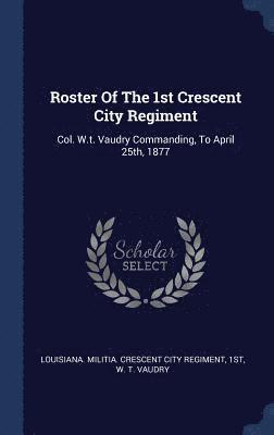 Roster Of The 1st Crescent City Regiment 1