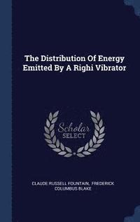 bokomslag The Distribution Of Energy Emitted By A Righi Vibrator