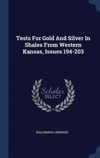 bokomslag Tests For Gold And Silver In Shales From Western Kansas, Issues 194-203