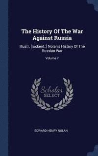 bokomslag The History Of The War Against Russia