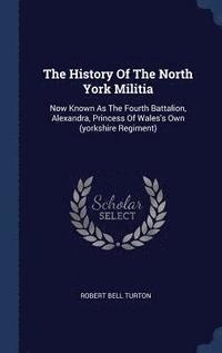 bokomslag The History Of The North York Militia