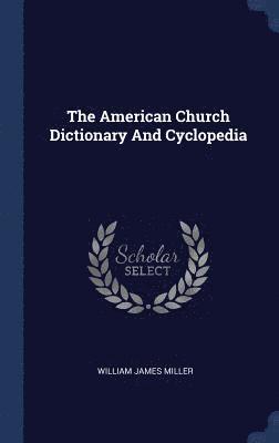 bokomslag American Church Dictionary And Cyclopedia