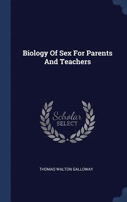 Biology Of Sex For Parents And Teachers 1