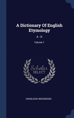 A Dictionary Of English Etymology 1