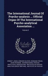 bokomslag The International Journal Of Psycho-analysis ... Official Organ Of The International Psycho-analytical Association ...; Volume 3