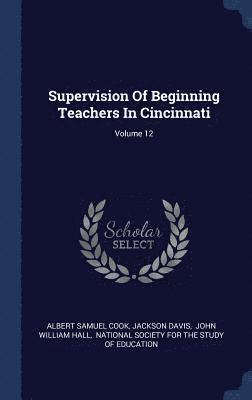 bokomslag Supervision Of Beginning Teachers In Cincinnati; Volume 12