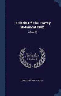 bokomslag Bulletin Of The Torrey Botanical Club; Volume 28