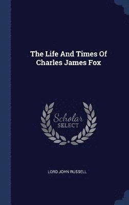 Life And Times Of Charles James Fox