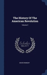 bokomslag History Of The American Revolution; Volume 2