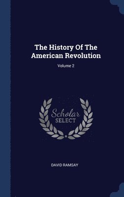 bokomslag History Of The American Revolution; Volume 2