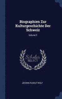 bokomslag Biographien Zur Kulturgeschichte Der Schweiz; Volume 2