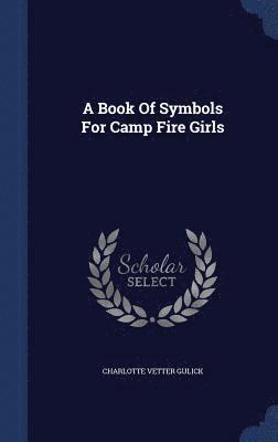 A Book Of Symbols For Camp Fire Girls 1