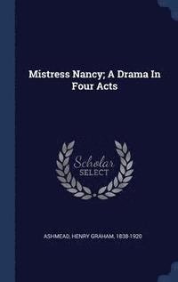 bokomslag Mistress Nancy; A Drama In Four Acts