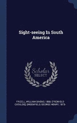 bokomslag Sight-seeing In South America