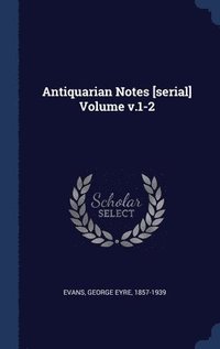 bokomslag Antiquarian Notes [serial] Volume v.1-2