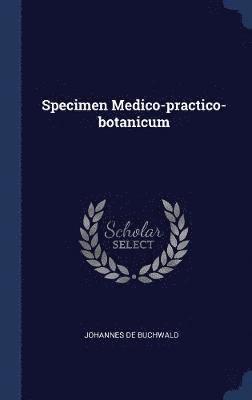 bokomslag Specimen Medico-practico-botanicum