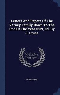 bokomslag Letters And Papers Of The Verney Family Down To The End Of The Year 1639, Ed. By J. Bruce
