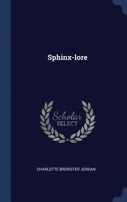 Charlotte Brewster Jordan - Sphinx-lore, Inbunden