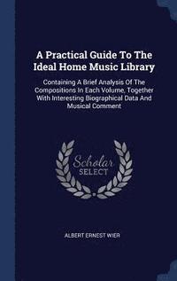 bokomslag A Practical Guide To The Ideal Home Music Library