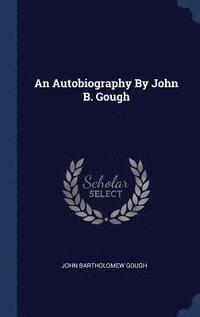 bokomslag An Autobiography By John B. Gough