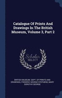 bokomslag Catalogue Of Prints And Drawings In The British Museum, Volume 3, Part 2