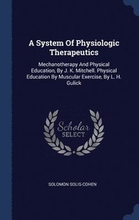 bokomslag A System Of Physiologic Therapeutics