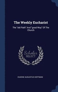 bokomslag The Weekly Eucharist