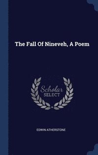 bokomslag The Fall Of Nineveh, A Poem
