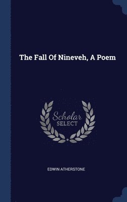 Fall Of Nineveh, A Poem