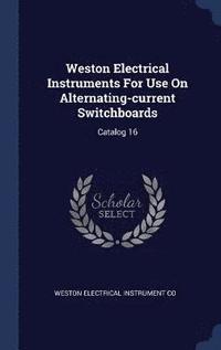 bokomslag Weston Electrical Instruments For Use On Alternating-current Switchboards