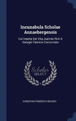 bokomslag Incunabula Scholae Annaebergensis