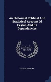 bokomslag An Historical Political And Statistical Account Of Ceylan And Its Dependencies