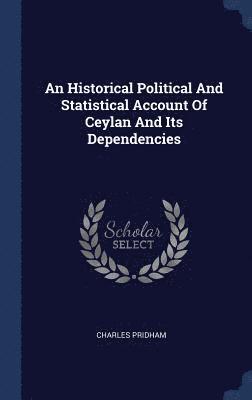 Charles Pridham - Historical Political And Statistical Account Of Ceylan And Its Dependencies, Inbunden