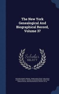 bokomslag The New York Genealogical And Biographical Record; Volume 37