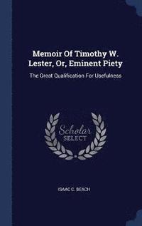 bokomslag Memoir Of Timothy W. Lester, Or, Eminent Piety