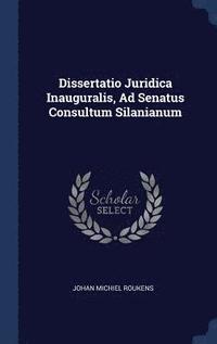 bokomslag Dissertatio Juridica Inauguralis, Ad Senatus Consultum Silanianum