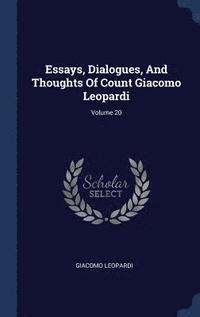 bokomslag Essays, Dialogues, And Thoughts Of Count Giacomo Leopardi; Volume 20