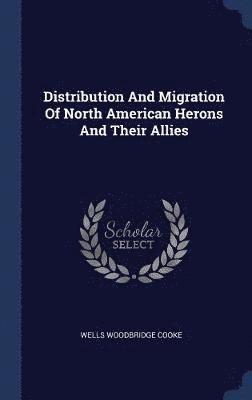 Distribution And Migration Of North American Herons And Their Allies 1