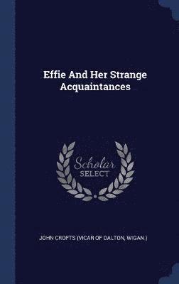 Effie And Her Strange Acquaintances 1