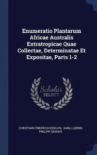bokomslag Enumeratio Plantarum Africae Australis Extratropicae Quae Collectae, Determinatae Et Expositae, Parts 1-2