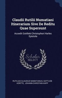 bokomslag Claudii Rutilii Numatiani Itinerarium Sive De Reditu Quae Supersunt