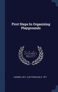 bokomslag First Steps In Organizing Playgrounds
