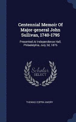bokomslag Centennial Memoir Of Major-general John Sullivan, 1740-1795